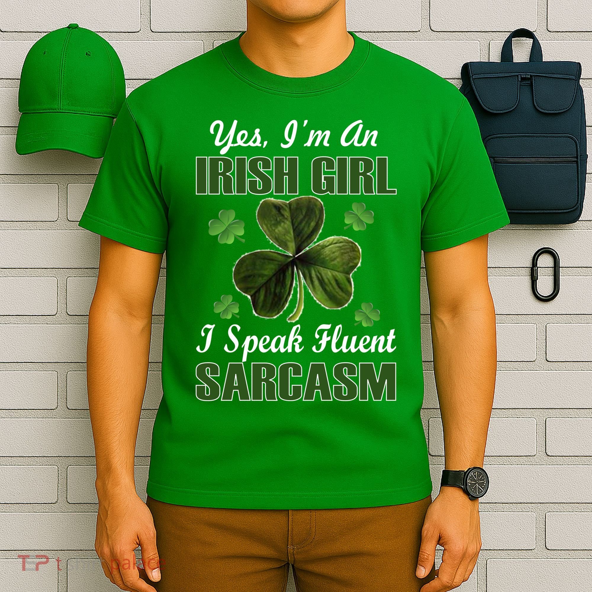 I'm An Irish Girl I Speak Fluent Sarcasm T-Shirt