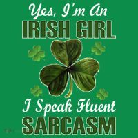 I'm An Irish Girl I Speak Fluent Sarcasm T-Shirt thumb 7