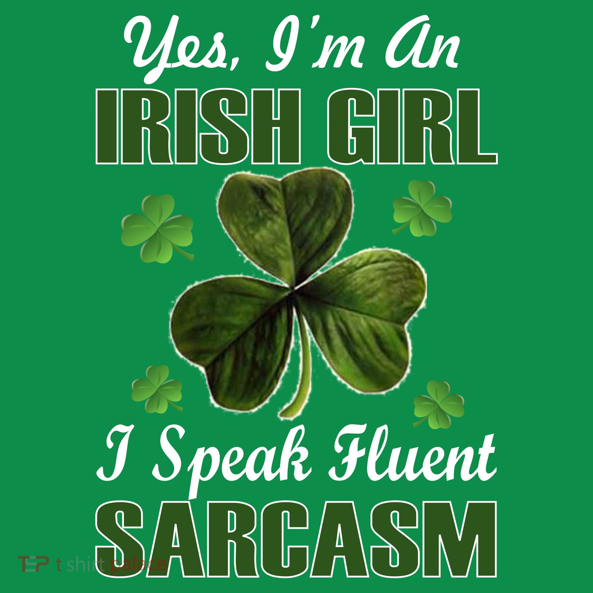 I'm An Irish Girl I Speak Fluent Sarcasm T-Shirt