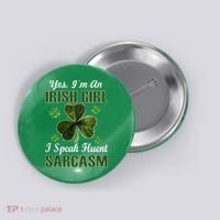 I'm An Irish Girl I Speak Fluent Sarcasm Button thumb 0