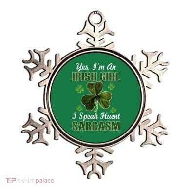 I'm An Irish Girl I Speak Fluent Sarcasm Ornament