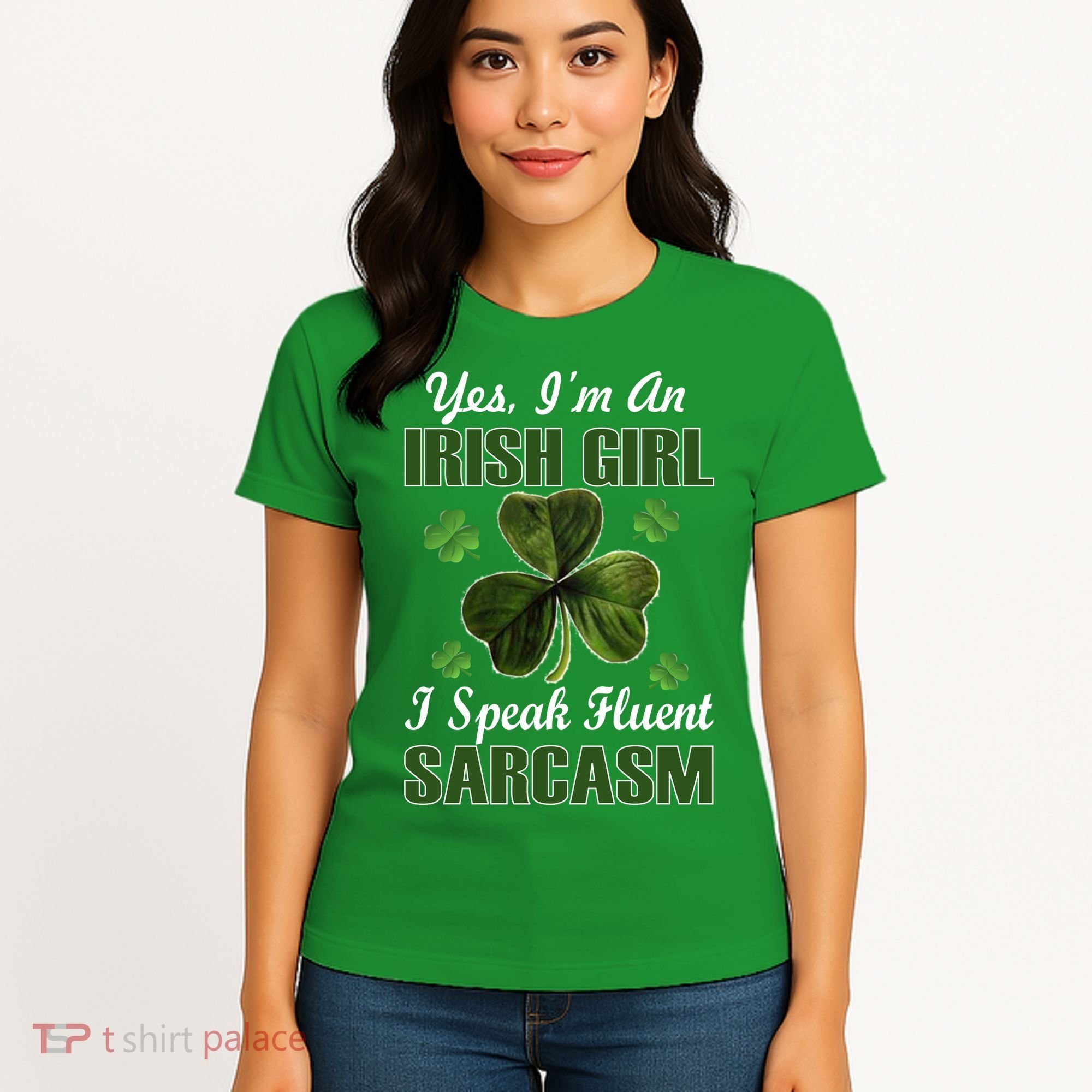 I'm An Irish Girl I Speak Fluent Sarcasm Women's T-Shirt