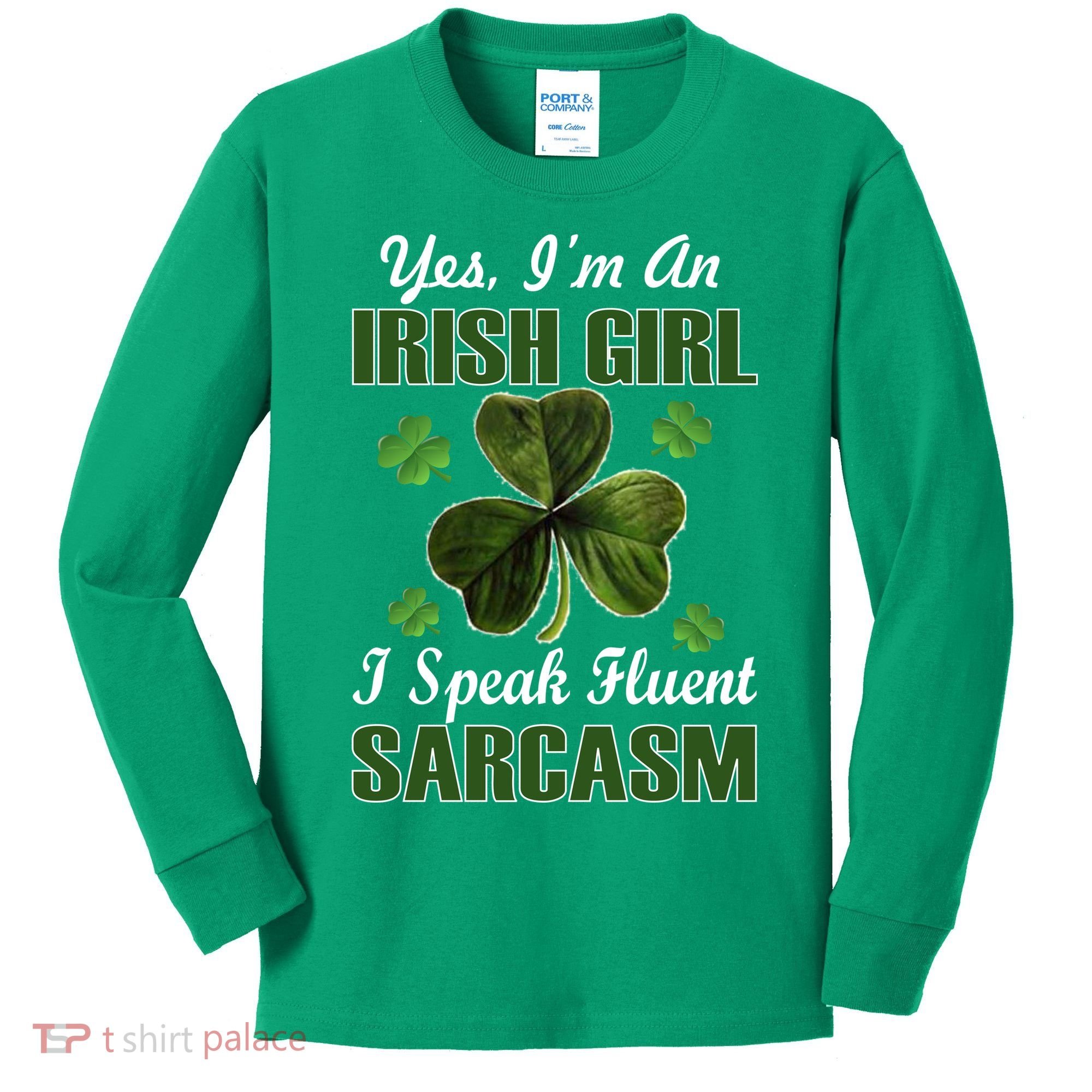 I'm An Irish Girl I Speak Fluent Sarcasm Kids Long Sleeve Shirt