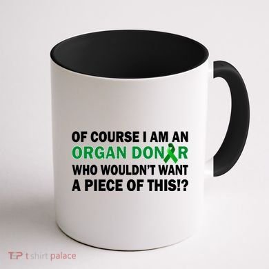 I'm An Organ Donor Who Wouldn't Want A Piece of This  Coffee Mug back