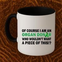 I'm An Organ Donor Who Wouldn't Want A Piece of This  Coffee Mug thumb 2