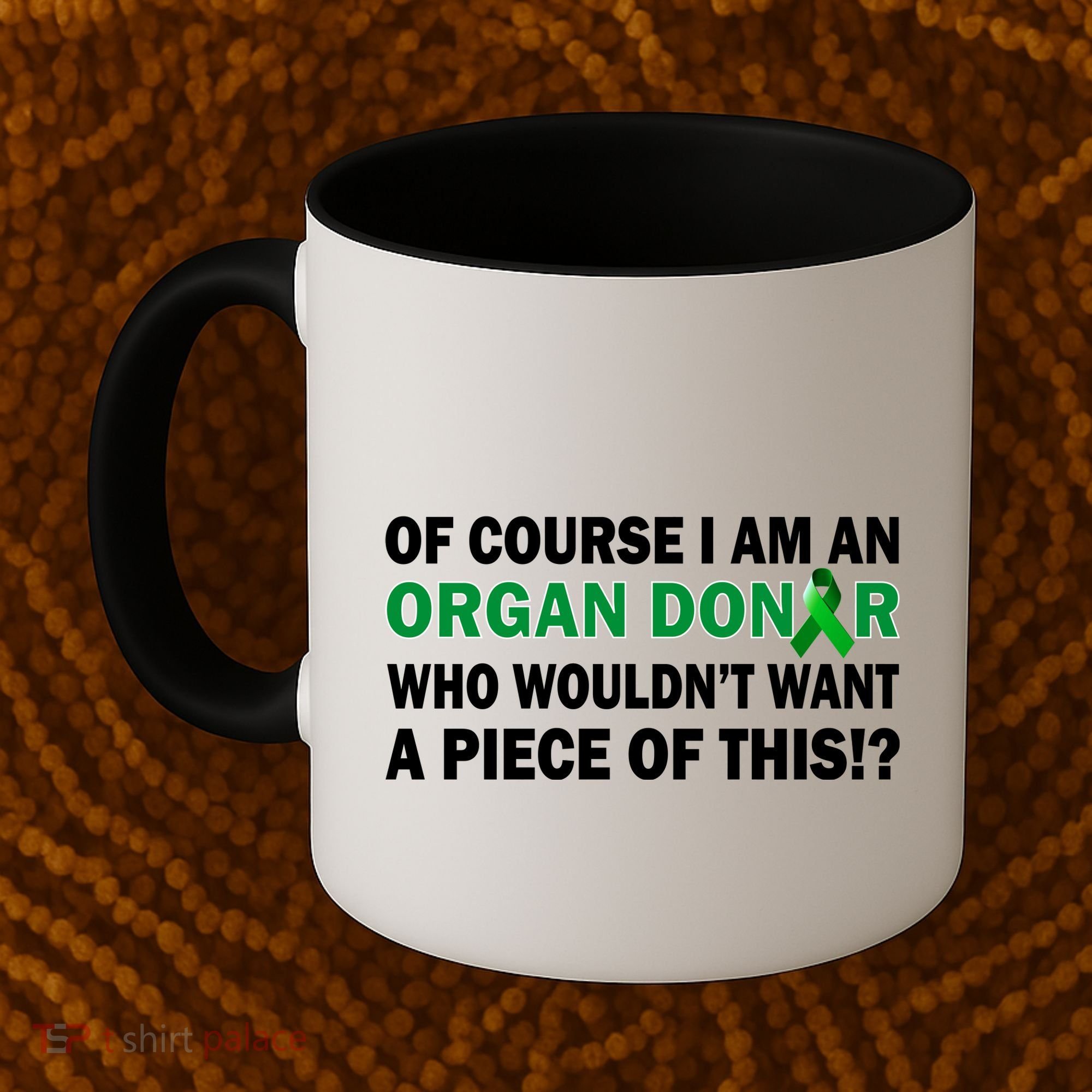I'm An Organ Donor Who Wouldn't Want A Piece of This  Coffee Mug