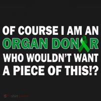 I'm An Organ Donor Who Wouldn't Want A Piece of This  Ornament thumb 1