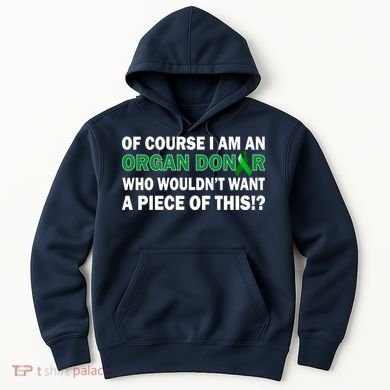 I'm An Organ Donor Who Wouldn't Want A Piece of This  Hoodie