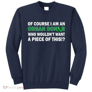 I'm An Organ Donor Who Wouldn't Want A Piece of This  Sweatshirt