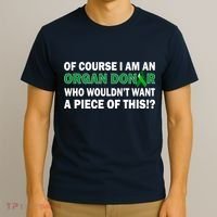 I'm An Organ Donor Who Wouldn't Want A Piece of This  T-Shirt thumb 3