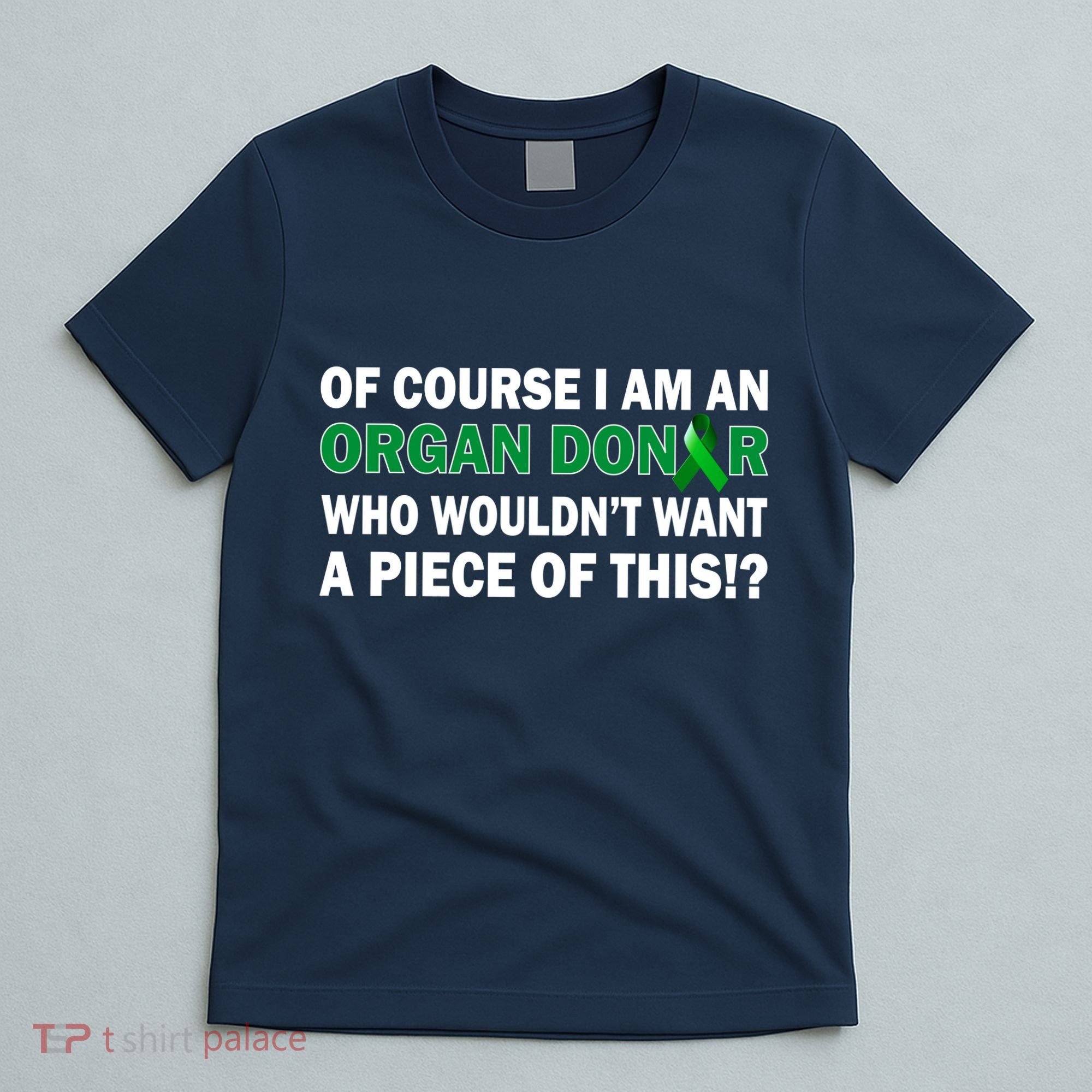 I'm An Organ Donor Who Wouldn't Want A Piece of This  T-Shirt
