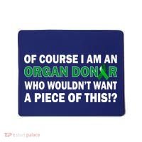 I'm An Organ Donor Who Wouldn't Want A Piece of This  Mousepad thumb 0