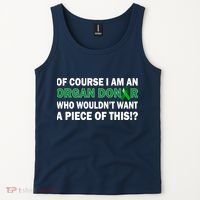 I'm An Organ Donor Who Wouldn't Want A Piece of This  Tank Top thumb 2