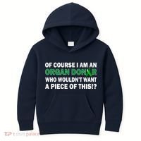 I'm An Organ Donor Who Wouldn't Want A Piece of This  Kids Hoodie thumb 0
