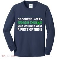 I'm An Organ Donor Who Wouldn't Want A Piece of This  Kids Long Sleeve Shirt thumb 0