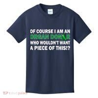 I'm An Organ Donor Who Wouldn't Want A Piece of This  Kids T-Shirt thumb 0