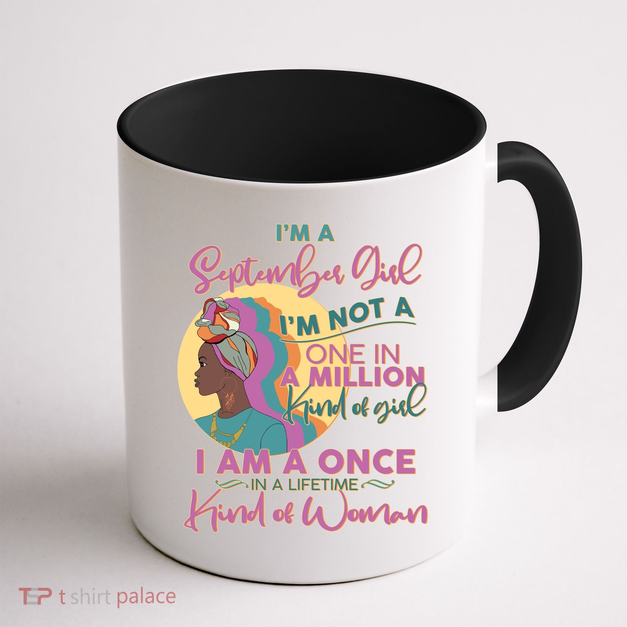 I'm An September Girl A Once In A Lifetime Woman Coffee Mug
