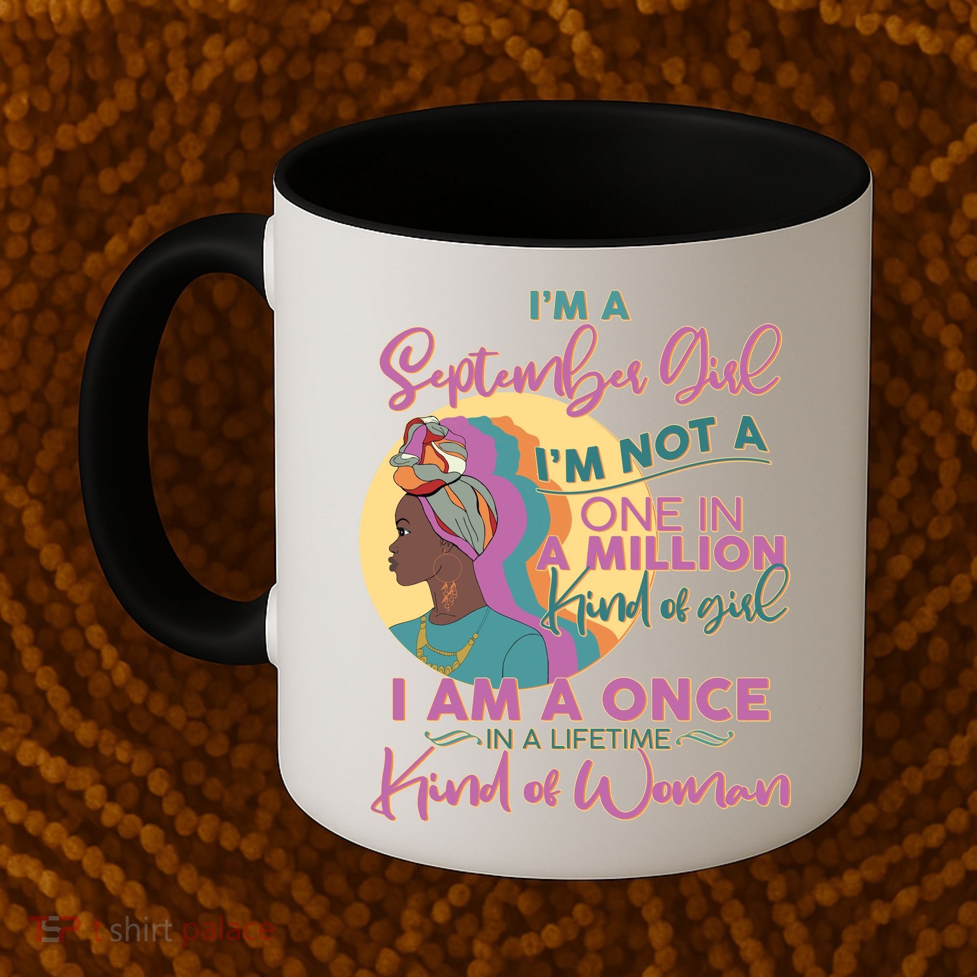 I'm An September Girl A Once In A Lifetime Woman Coffee Mug