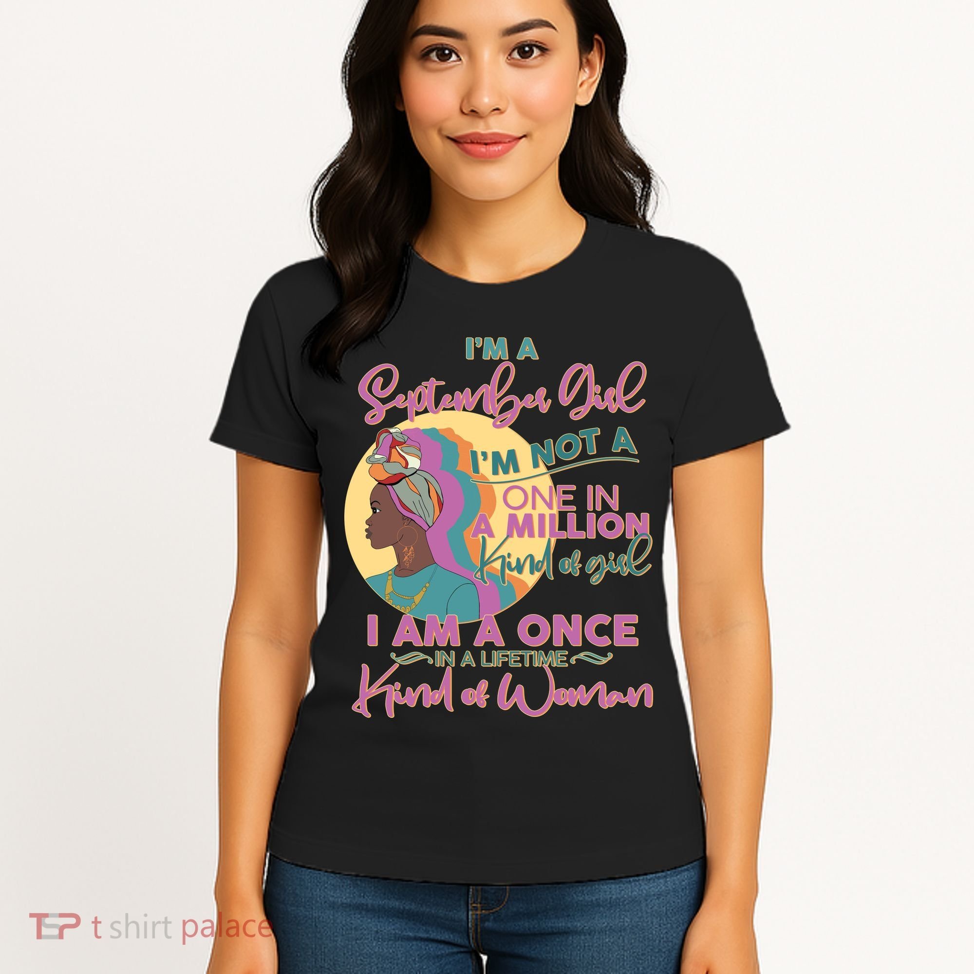 I'm An September Girl A Once In A Lifetime Woman Women's T-Shirt
