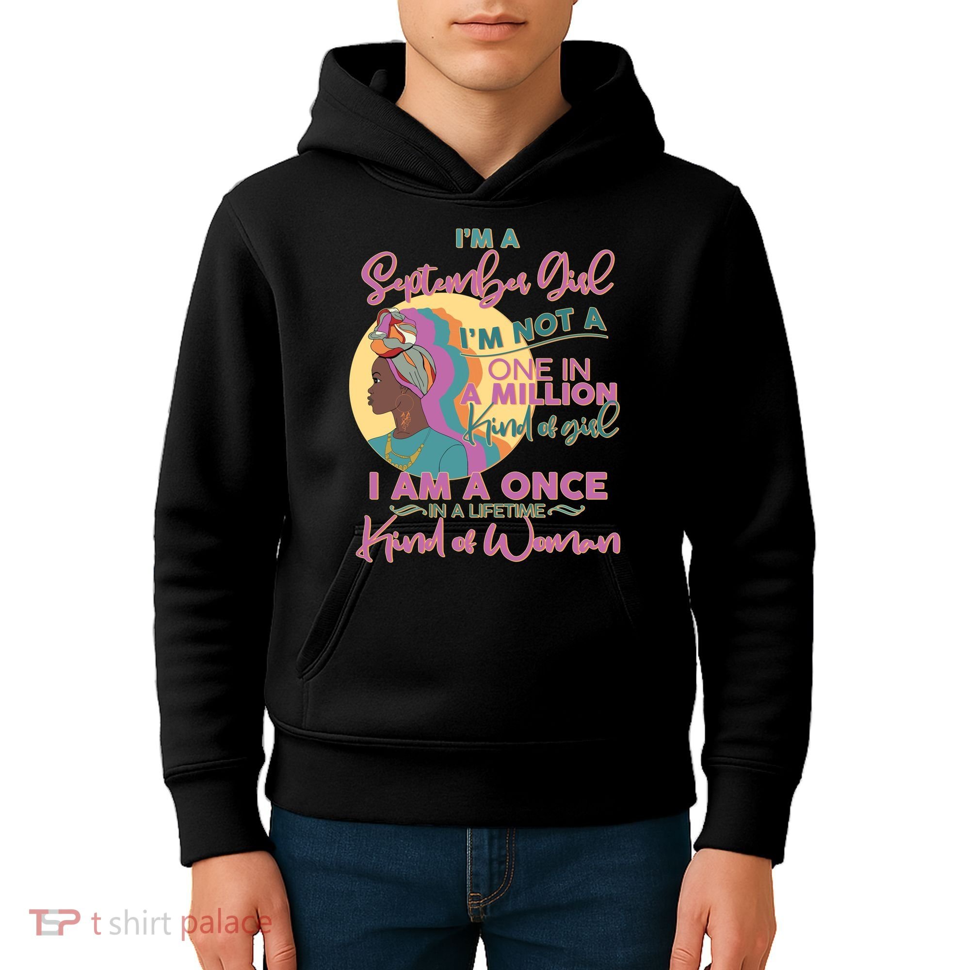 I'm An September Girl A Once In A Lifetime Woman Kids Hoodie
