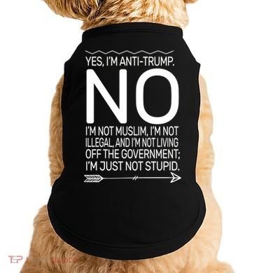 I'm Anti Trump Not Stupid Doggie Tank