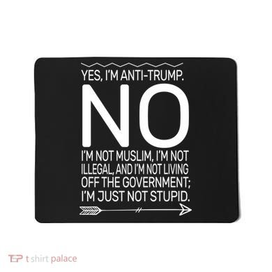 I'm Anti Trump Not Stupid Mousepad