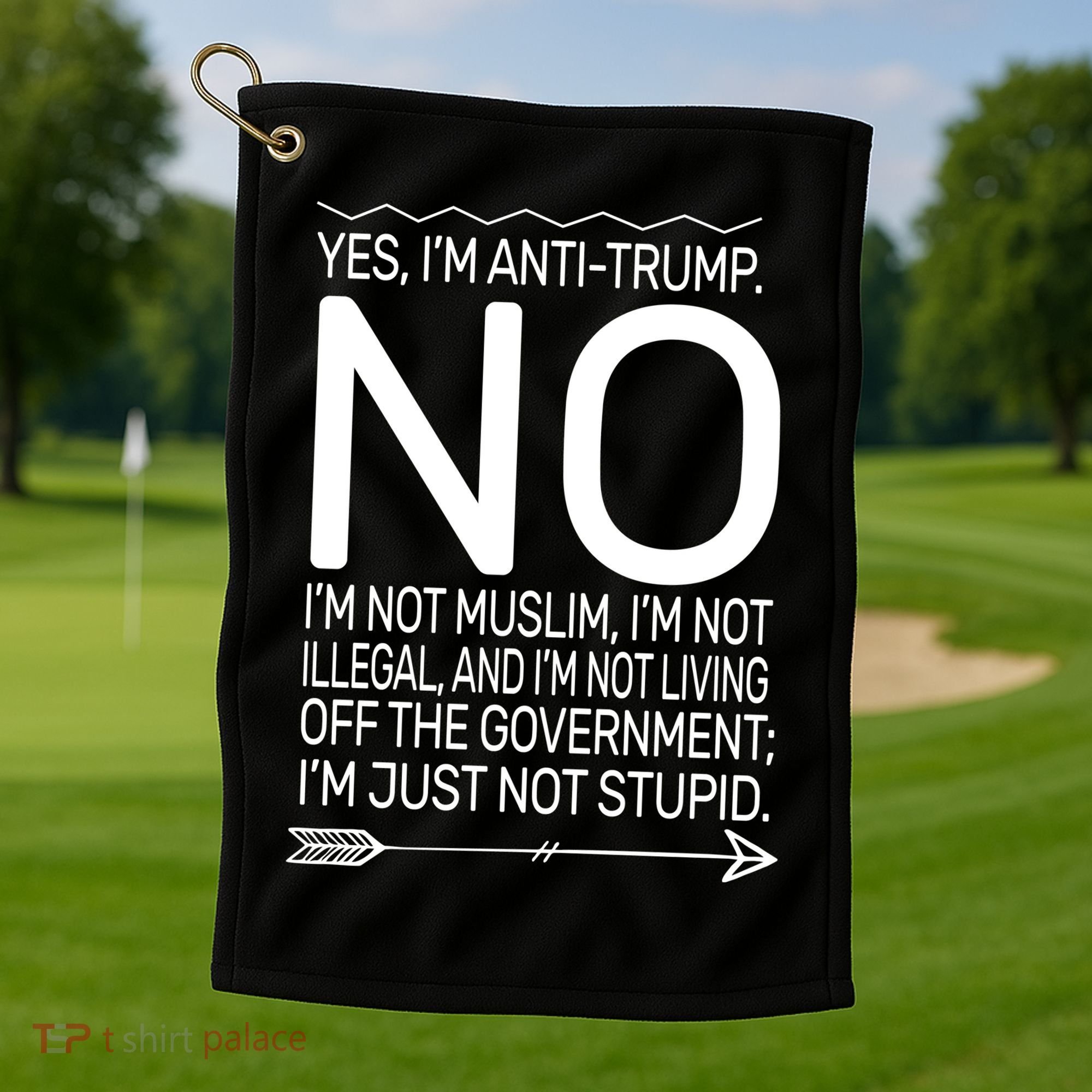 I'm Anti Trump Not Stupid Golf Towel