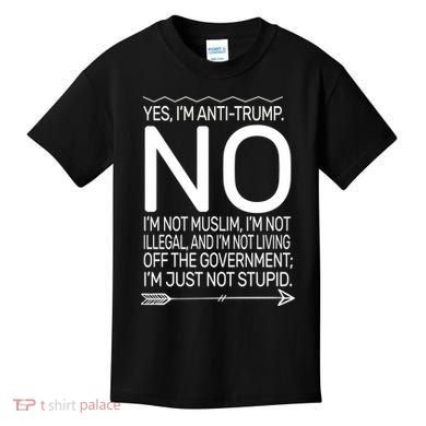 I'm Anti Trump Not Stupid Kids T-Shirt