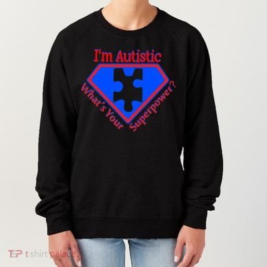 I'm Autistic What's Your Super Power Women's Sweatshirt