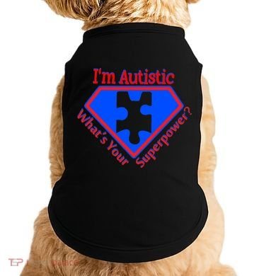 I'm Autistic What's Your Super Power Doggie Tank