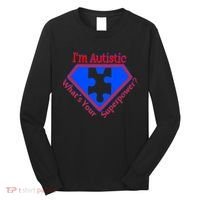 I'm Autistic What's Your Super Power Long Sleeve Shirt thumb 0