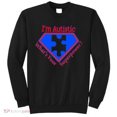 I'm Autistic What's Your Super Power Sweatshirt