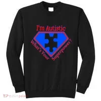 I'm Autistic What's Your Super Power Sweatshirt thumb 0