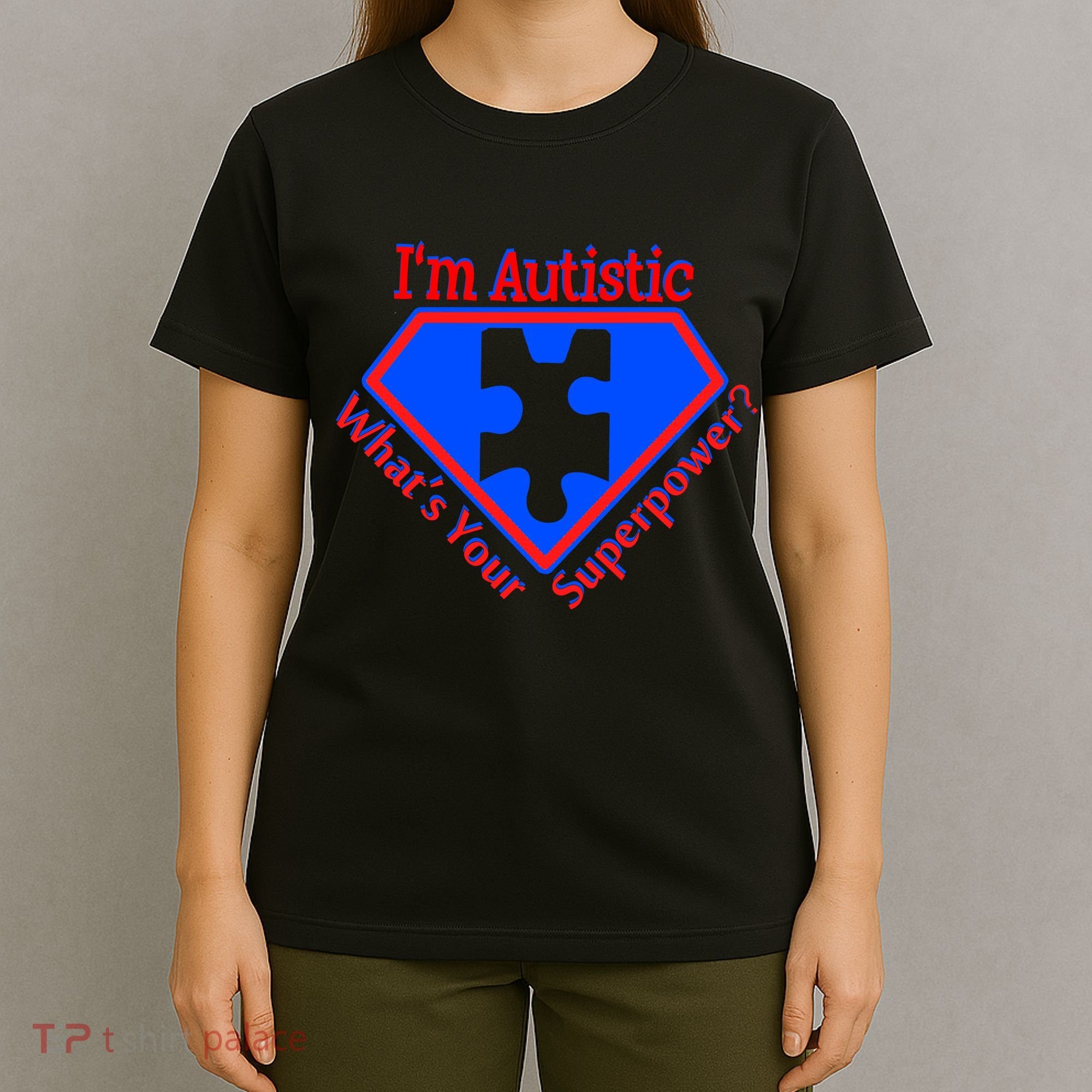 I'm Autistic What's Your Super Power T-Shirt