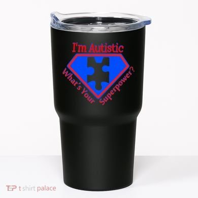 I'm Autistic What's Your Super Power Tumbler