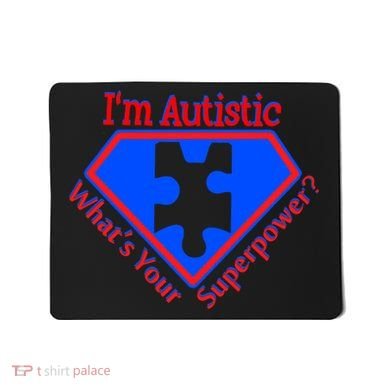 I'm Autistic What's Your Super Power Mousepad