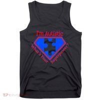 I'm Autistic What's Your Super Power Tank Top thumb 0