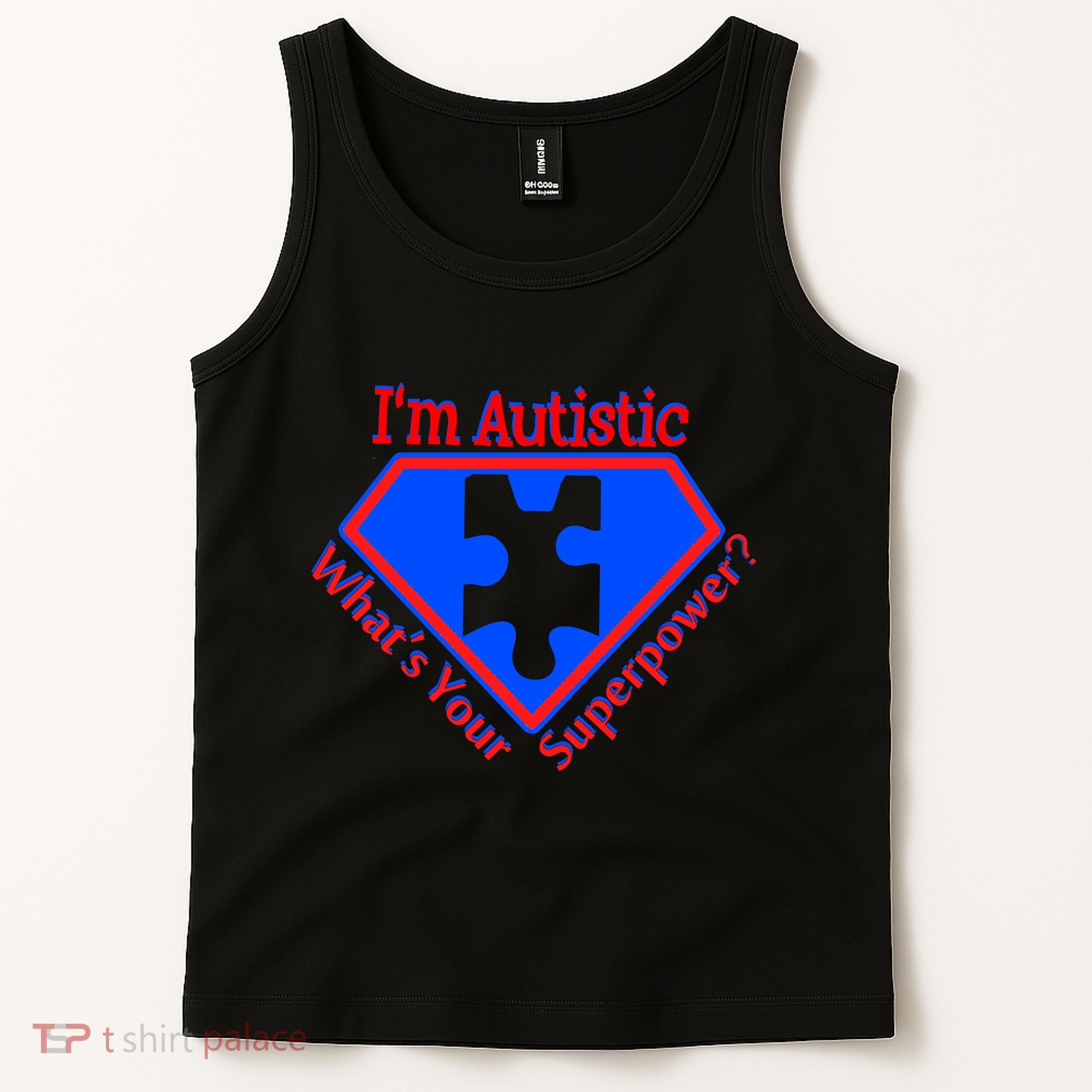 I'm Autistic What's Your Super Power Tank Top