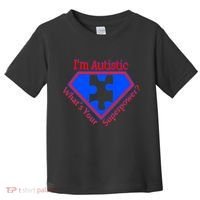 I'm Autistic What's Your Super Power Toddler T-Shirt thumb 0