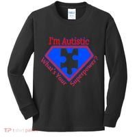 I'm Autistic What's Your Super Power Kids Long Sleeve Shirt thumb 0