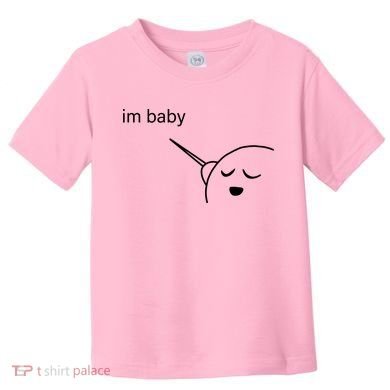 Im Baby Meme Toddler T-Shirt