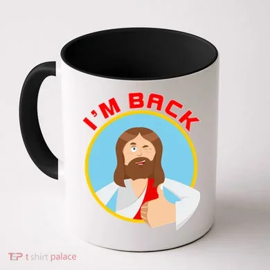 I'm Back Funny Easter Jesus He is Risen Coffee Mug