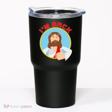 I'm Back Funny Easter Jesus He is Risen Tumbler