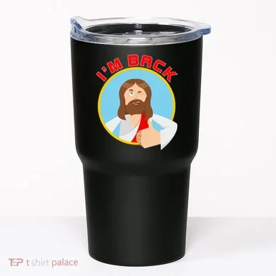 I'm Back Funny Easter Jesus He is Risen Tumbler