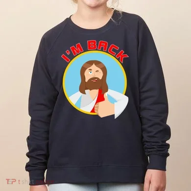 I'm Back Funny Easter Jesus He is Risen Women's Sweatshirt