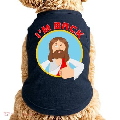 I'm Back Funny Easter Jesus He is Risen Doggie Tank