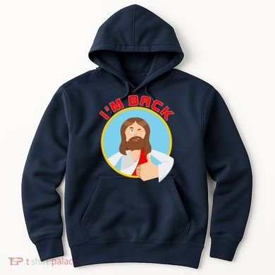 I'm Back Funny Easter Jesus He is Risen Hoodie
