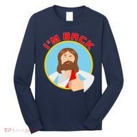 I'm Back Funny Easter Jesus He is Risen Long Sleeve Shirt thumb 0