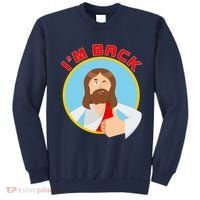 I'm Back Funny Easter Jesus He is Risen Sweatshirt thumb 0