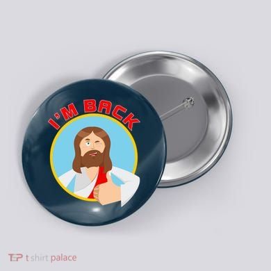 I'm Back Funny Easter Jesus He is Risen Button